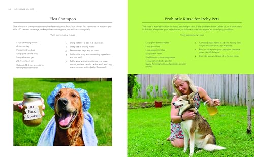 The Forever Dog Life: 120+ Recipes, Longevity Tips, and New Science for Better Bowls and Healthier Homes ― A Natural Dog Care Guide