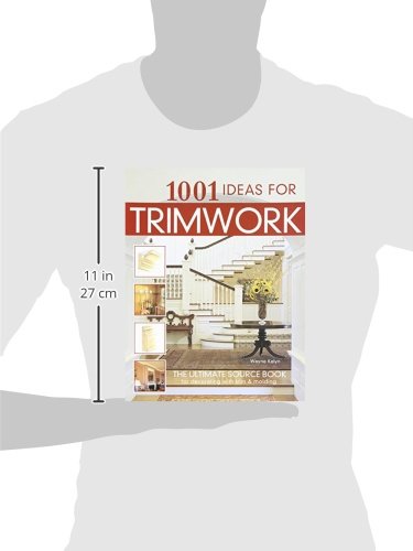 1001 Ideas for Trimwork: The Ultimate Source Book For Decorating With Trim & Molding (Creative Homeowner) Hundreds of Designs to Bring Warmth &
