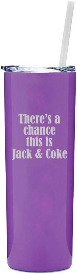 MIP Brand 20 oz Skinny Tall Tumbler Stainless Steel Vacuum Insulated Travel Mug With Straw There's A Chance This Is Jack & Coke (Black)