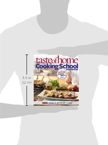 Taste of Home: Cooking School Cookbook: 400 + Simple to Spectacular Recipes