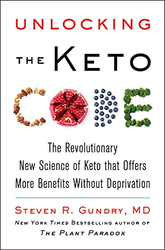 Unlocking the Keto Code: The Revolutionary New Science of Keto That Offers More Benefits Without Deprivation – A Practical Wellness Book with Fat