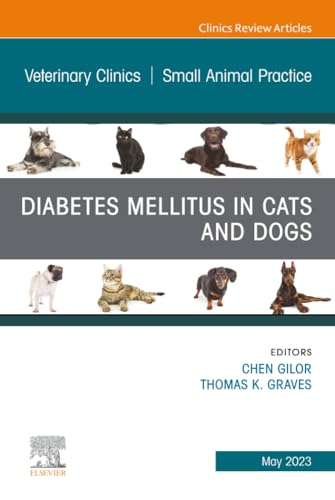 Diabetes Mellitus in Cats and Dogs, An Issue of Veterinary Clinics of North America: Small Animal Practice (The Clinics: Veterinary Medicine