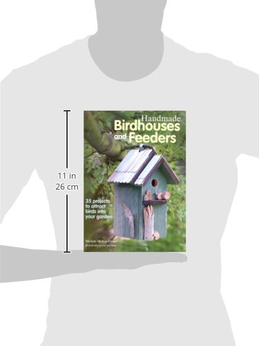 Handmade Birdhouses and Feeders: 35 projects to attract birds into your garden
