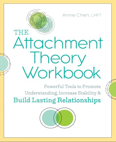 The Attachment Theory Workbook: Powerful Tools to Promote Understanding, Increase Stability