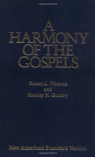 A Harmony of the Gospels: With Explanations and Essays (Using the text of the New American Standard Bible)