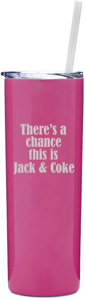 MIP Brand 20 oz Skinny Tall Tumbler Stainless Steel Vacuum Insulated Travel Mug With Straw There's A Chance This Is Jack & Coke (Black)