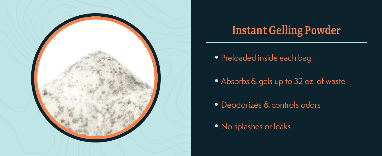 Instant gelling powder preloaded into each bag, gels up to 32 oz, deodorizes, no splashes or leaks
