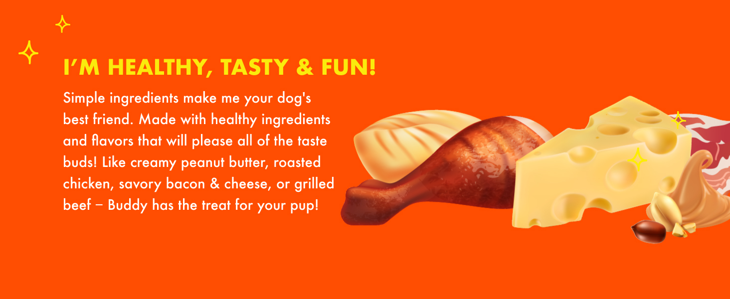 I&amp;#39;m healthy, tasty &amp;amp; fun! Simple ingredients make me your dog&amp;#39;s best friend.