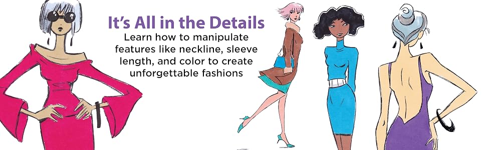 learn how to manipulate features like neckline, sleeve length, and color to create fashions