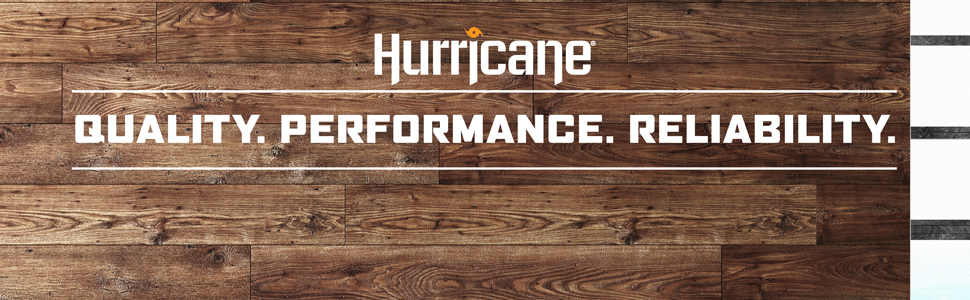 Hurricane Quality. Performance. Reliability.