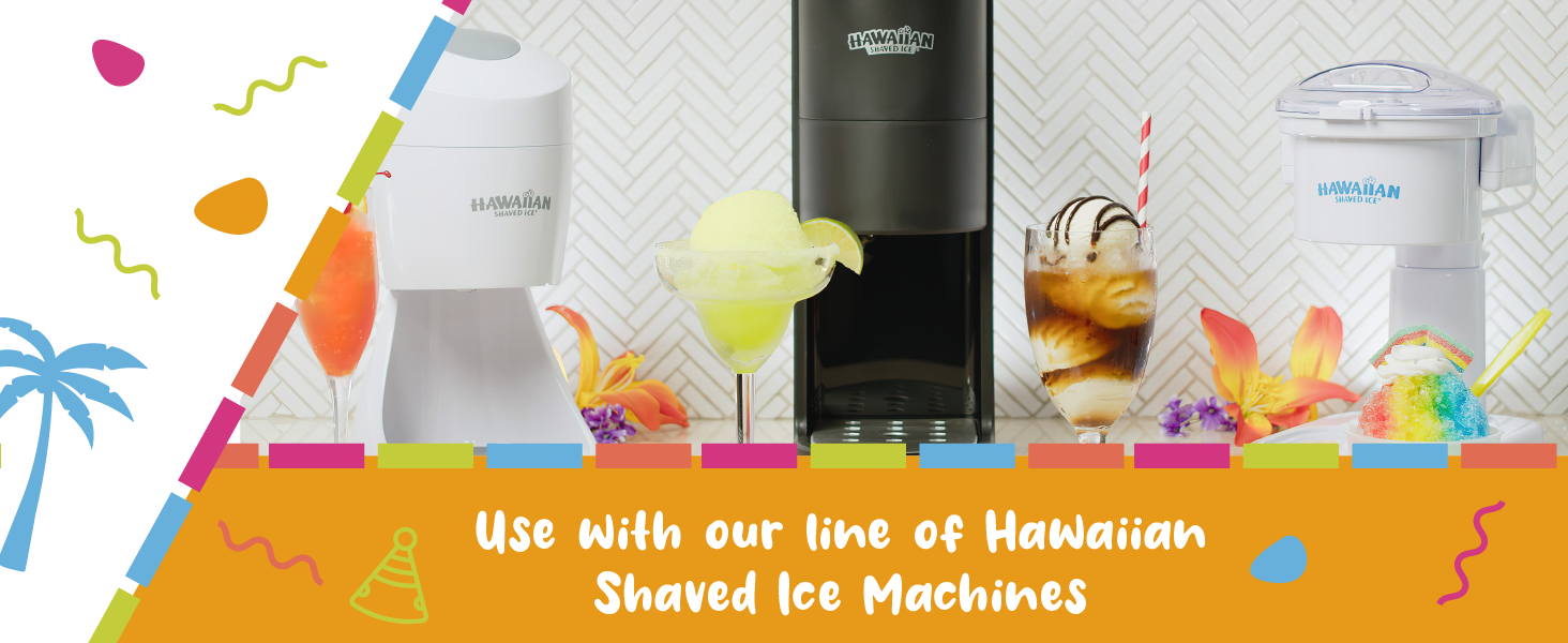 use with our line of Hawaiian Shaved Ice Machines