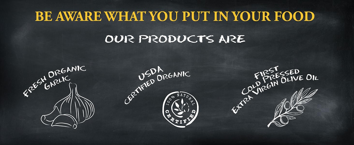 Our products are fresh organic garlic first cold pressed extra virgin olive oil