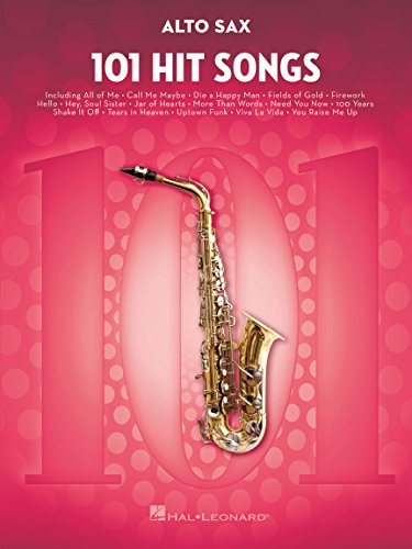 101 Hit Songs for Alto Sax | Pop and Rock Saxophone Sheet Music Collection | Songbook for Intermediate and Advanced Players | Popular Music for Alto