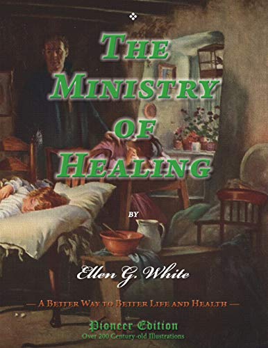 The Ministry of Healing: A Better Way to Better Life and Health: (Magabook) (Pioneer Edition)