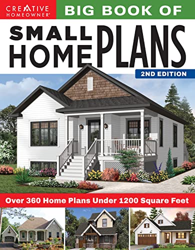 Big Book of Small Home Plans, 2nd Edition: Over 360 Home Plans Under 1200 Square Feet (Creative Homeowner) Cabins, Cottages, Tiny Houses