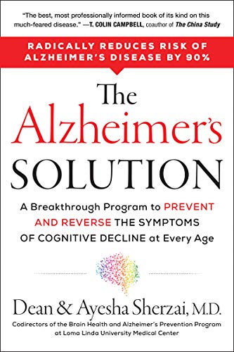 The Alzheimer's Solution: A Breakthrough Program to Prevent and Reverse the Symptoms of Cognitive Decline at Every Age ― A Neurological Protocol