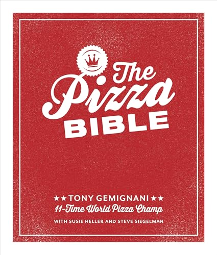 The Pizza Bible: The World's Favorite Pizza Styles, from Neapolitan, Deep-Dish, Wood-Fired, Sicilian, Calzones and Focaccia to New York, New Haven