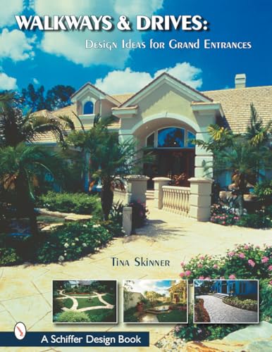Walkways & Drives: Design Ideas for Making Grand Entrances (Schiffer Design Book)