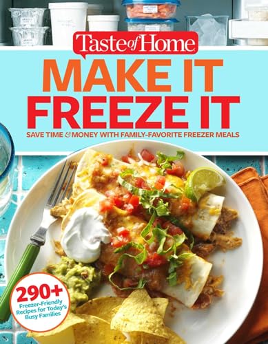 Taste of Home Make It Freeze It: 295 Make-Ahead Meals that Save Time & Money (Taste of Home Quick & Easy)