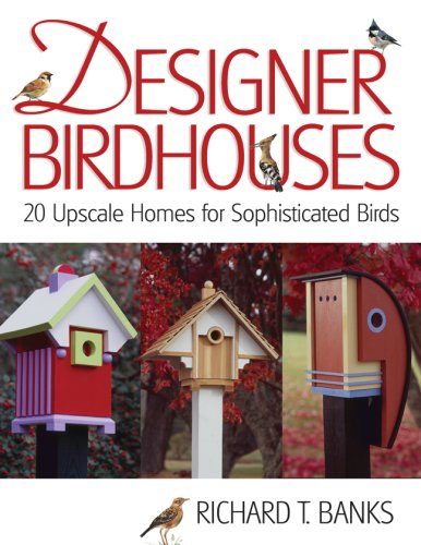 Designer Birdhouses: 20 Upscale Homes for Sophisticated Birds