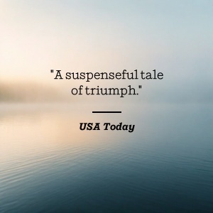 USA Today says A suspenseful tale of triumph.