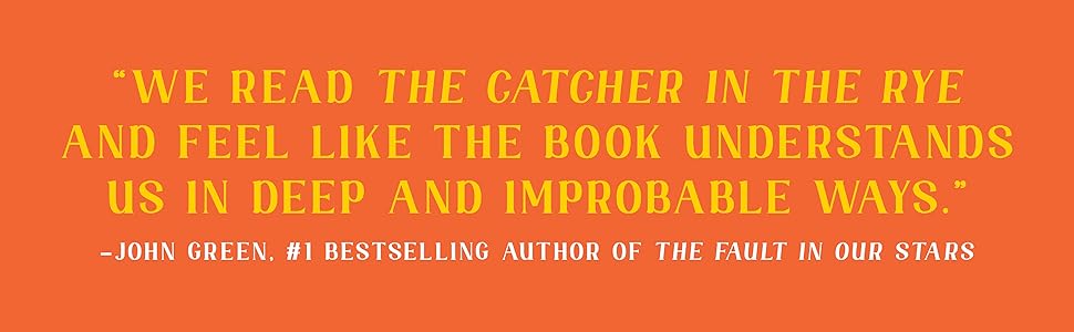 Catcher in the Rye by J.D. Salinger JOHN GREEN praise quote
