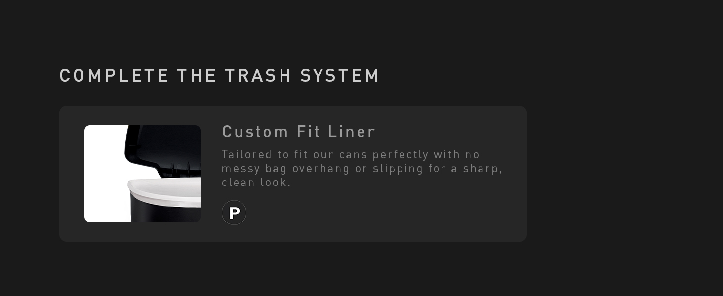 Custom Fit Liner | Tailored to fit our cans perfectly with no messy bag overhang
