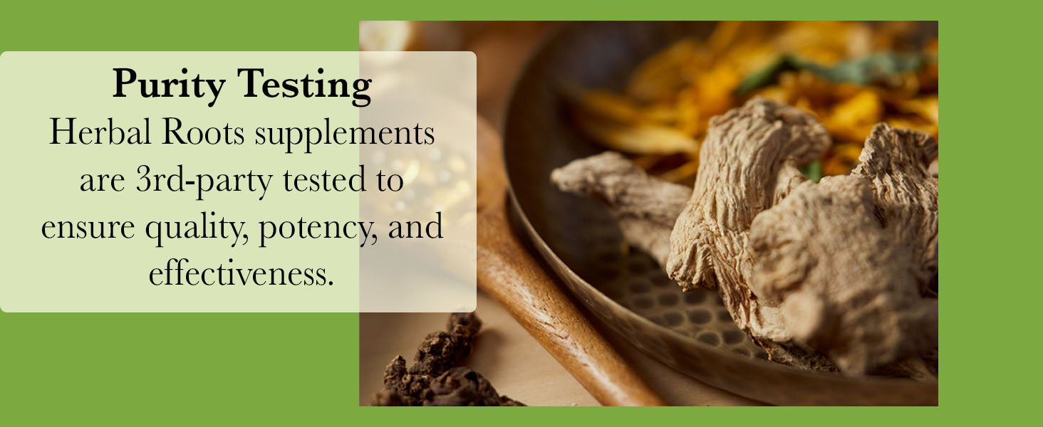 Herbal Roots supplements are 3rd-party tested to ensure quality, potency, and effectiveness.