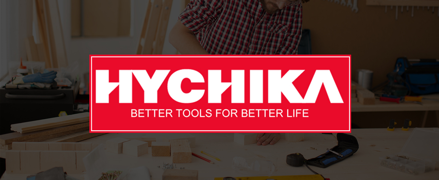 Text reads 'HYCHIKA' and 'BETTER TOOLS FOR BETTER LIFE'. Product marketing banner featuring power tool imagery against dark background.