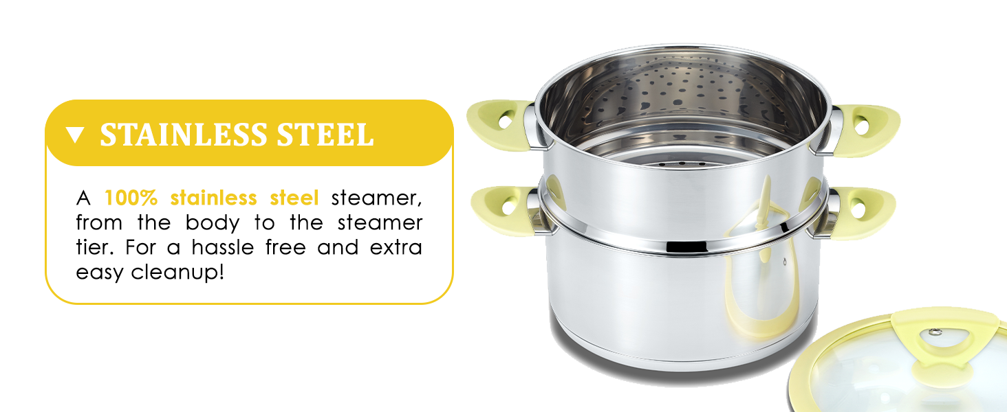 100% stainless steel steamer from the body to the steamer tier