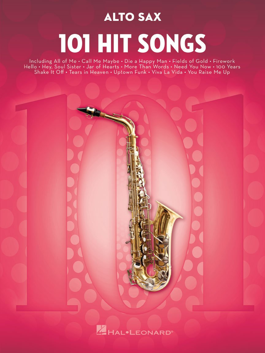 101 Hit Songs for Alto Sax | Pop and Rock Saxophone Sheet Music Collection | Songbook for Intermediate and Advanced Players | Popular Music for Alto