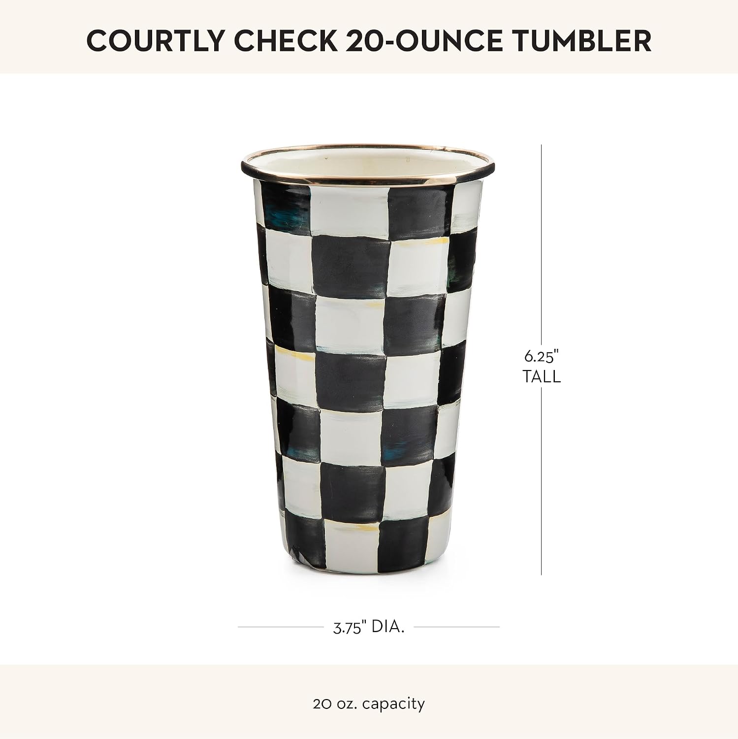 MACKENZIE-CHILDS Enamel Tumbler, Black-and-White Courtly Check | Hand-painted design, elegant drinkware with gold rim, 2.75" dia. x 4.5" H, 10-ounce capacity