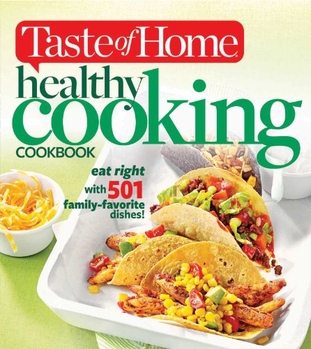 Taste of Home Healthy Cooking Cookbook: Eat right with 350 family favorite dishes!