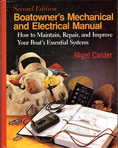 Boatowner's Mechanical & Electrical Manual: How to Maintain, Repair, and Improve Your Boat's Essential Systems