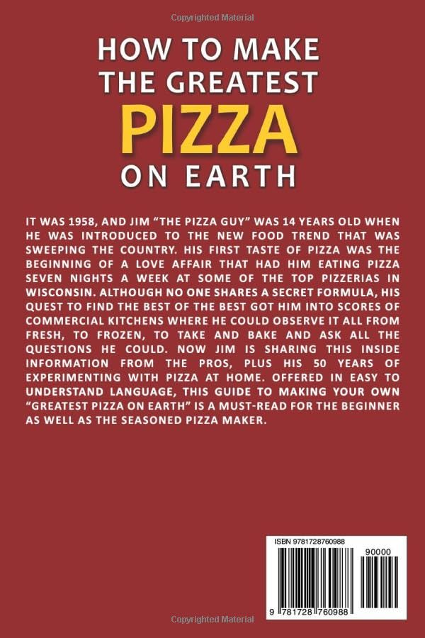 How to Make the Greatest Pizza on Earth: Beginners to experienced, easily make delicious homemade pizza