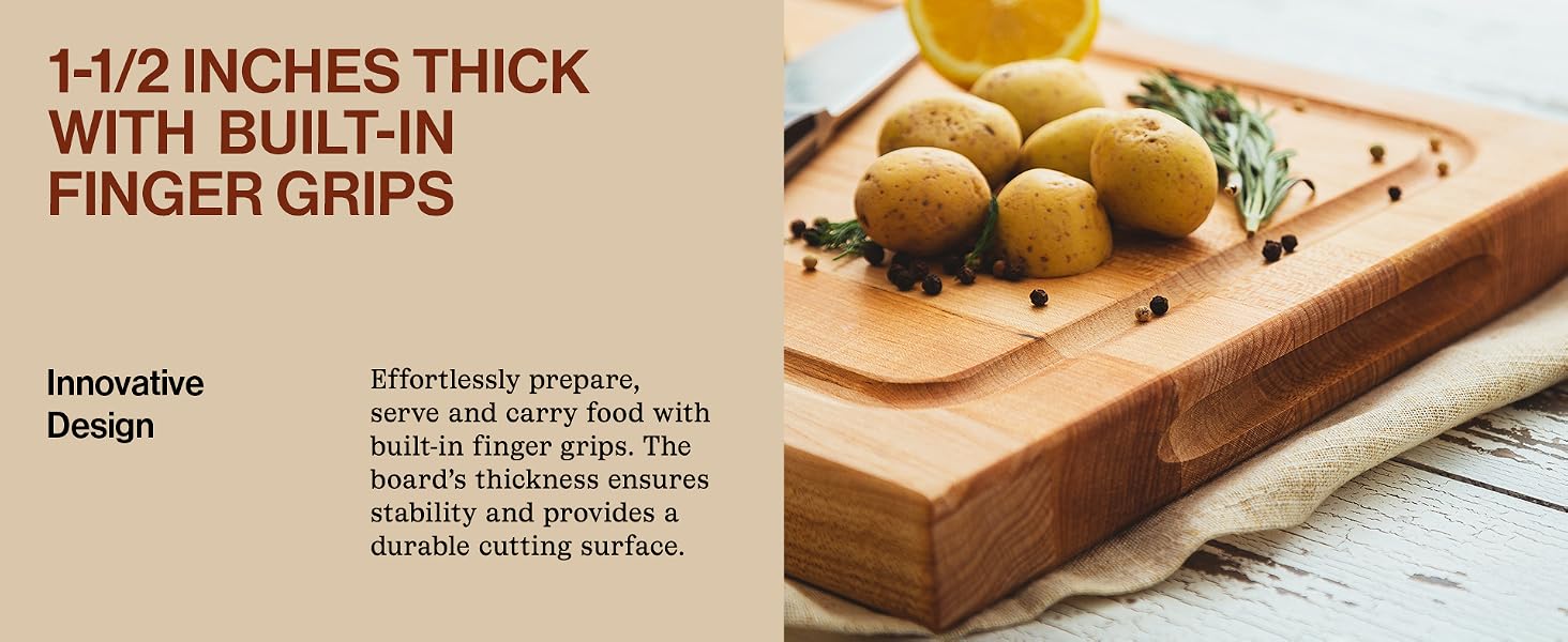 Wooden cutting board and side finger grips. Text Reads: 1-1/2&amp;#34; Thick with Built-In Finger Grips.