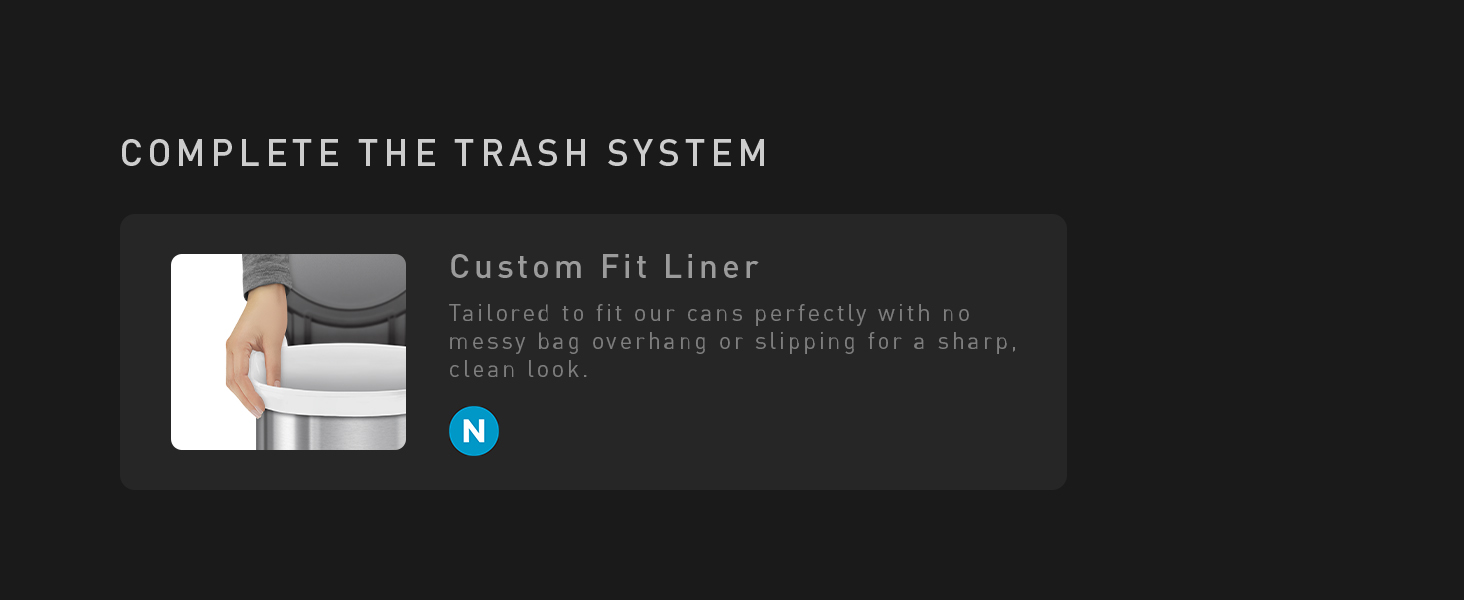 Custom Fit Liner | Tailored to fit our cans perfectly with no messy bag overhang or slipping