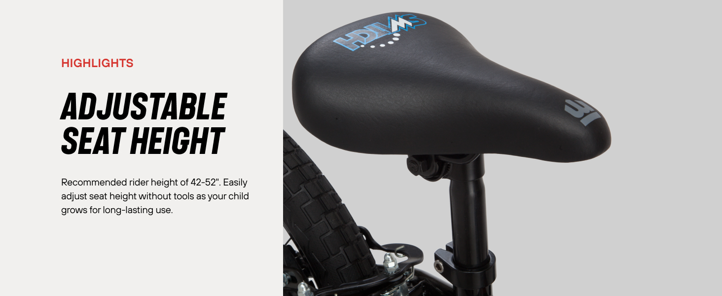 Adjustable seat height; recommended rider height of 42-52''