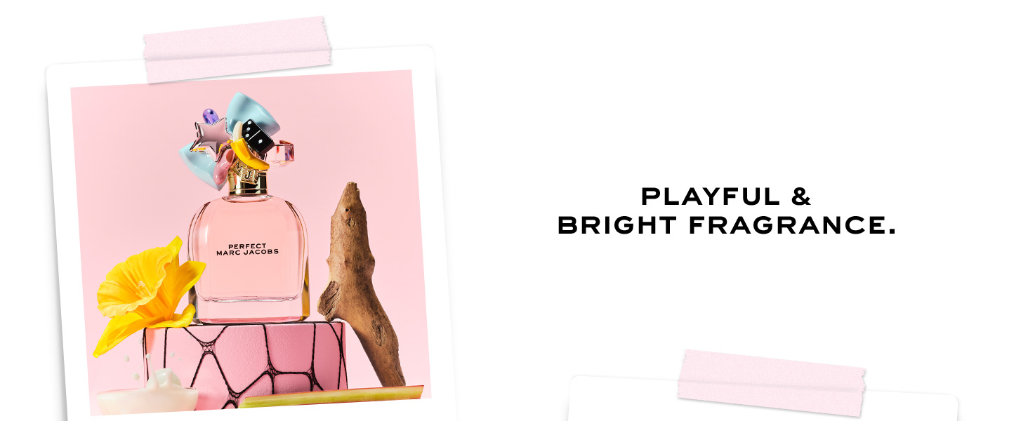 PLAYFUL &amp;amp; BRIGHT FRAGRANCE.