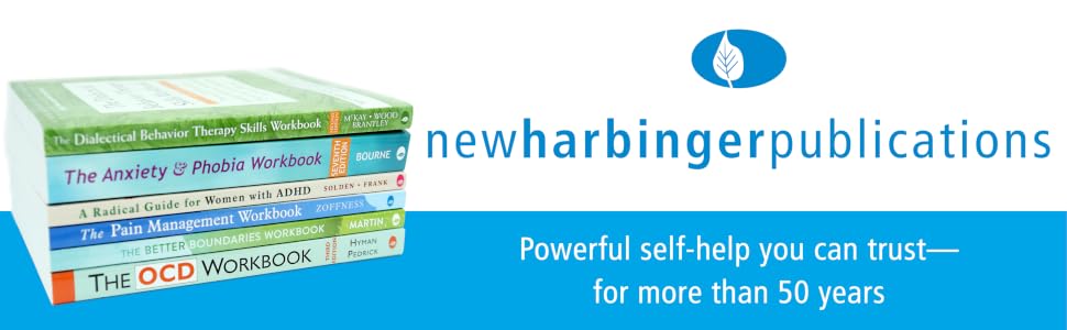 New Harbinger Publications: Powerful self-help you can trust--for more than 50 years
