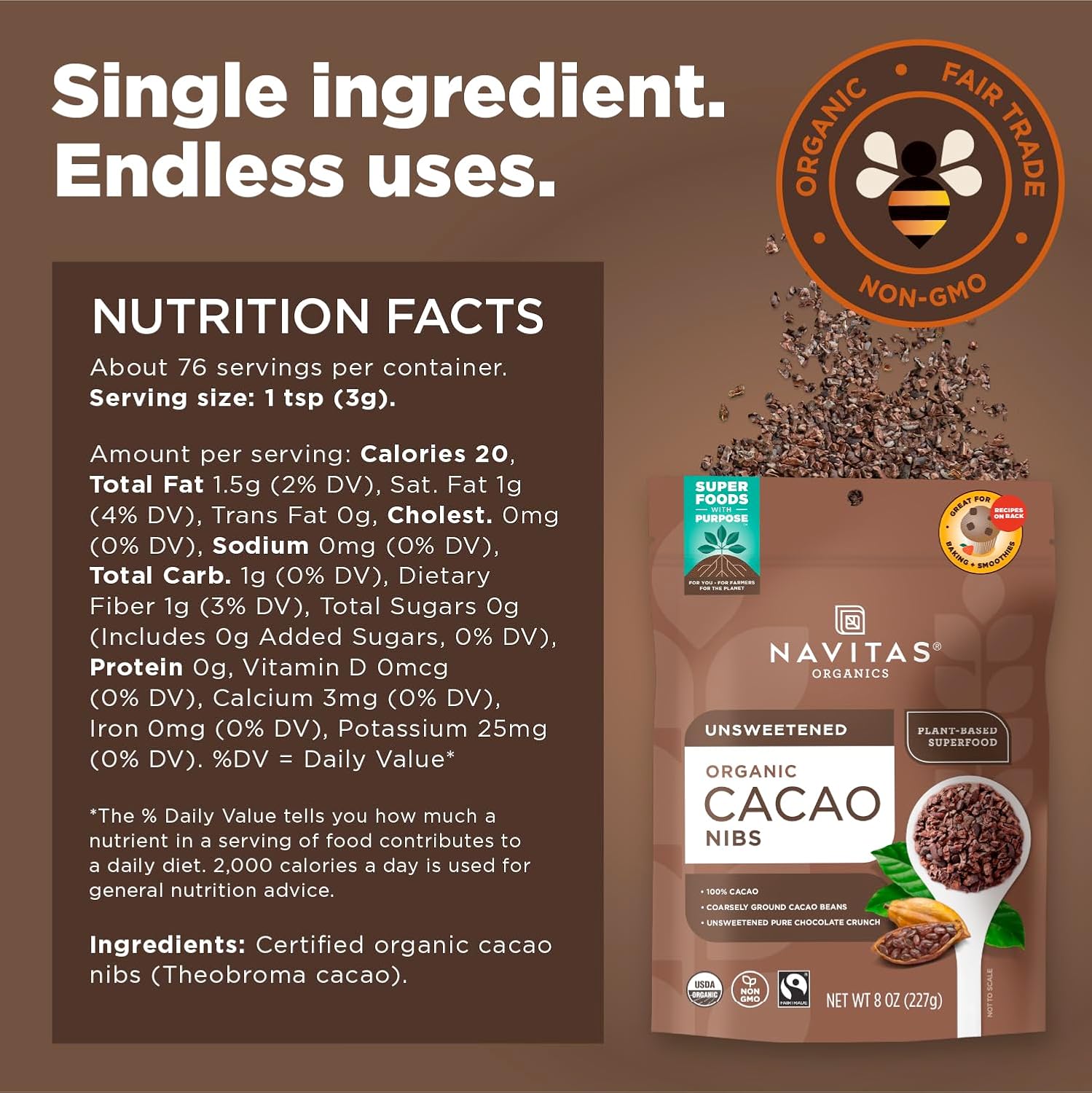 Navitas Organics Cacao Nibs – Unsweetened Dark Chocolate Crunch – Antioxidants, Minerals, Fiber – For Trail Mix, Baking & More – USDA Organic, Fairtrade, Non GMO, Gluten Free, Non-alkalized (8oz. Bag 76 Servings)