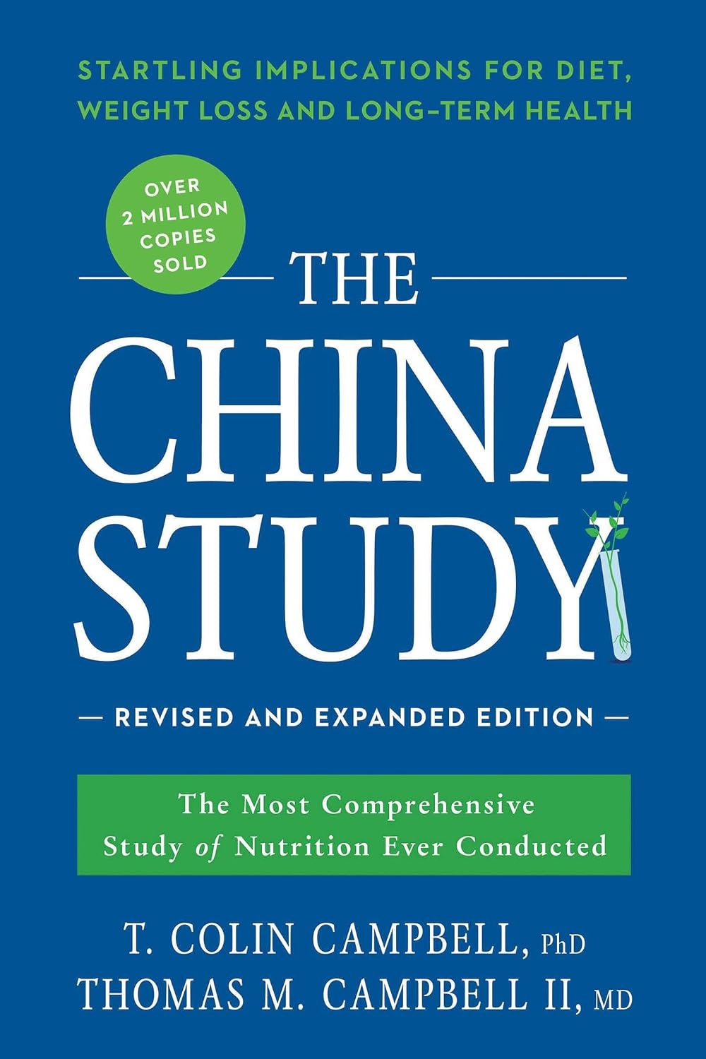 The China Study: Revised and Expanded Edition: The Most Comprehensive Study of Nutrition Ever Conducted and the Startling Implications for Diet