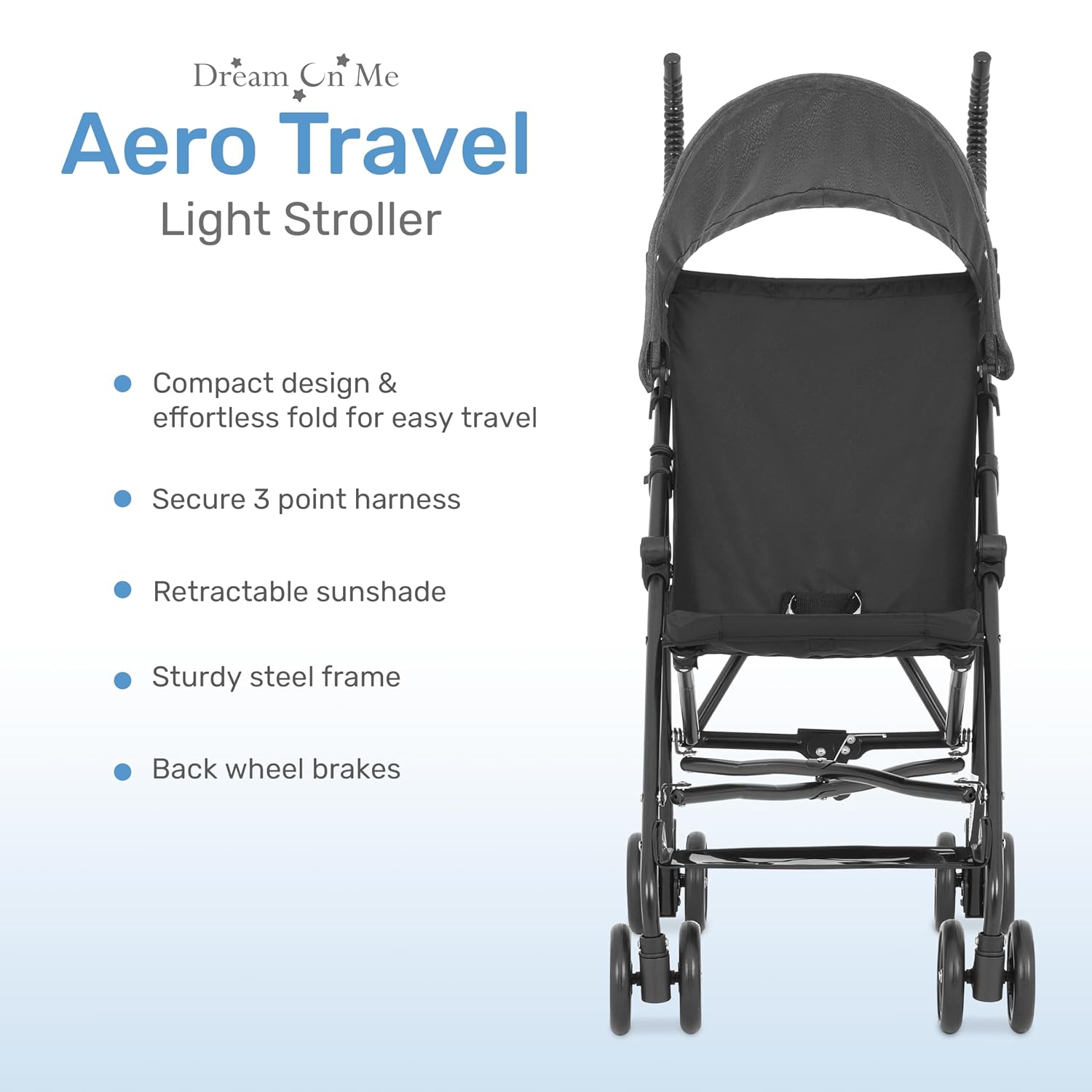 Dream On Me Aero Travel Umbrella Stroller, 1-Hand Fold, Lightweight, Black | 3 Point Safety Harness, Dual Brakes, Adjustable Removable Canopy, Sturdy Steel Frame, Compact, For Toddlers 6-36 months