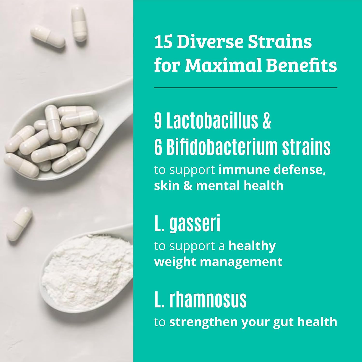 Prebiotics and Probiotics: Lactobacillus Gasseri, Lactobacillus Rhamnosus, Plantarum, Casei, Bifidobacterium longum, lactis