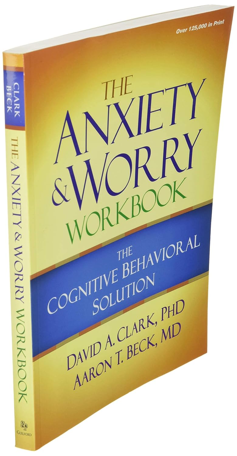 The Anxiety and Worry Workbook: The Cognitive Behavioral Solution