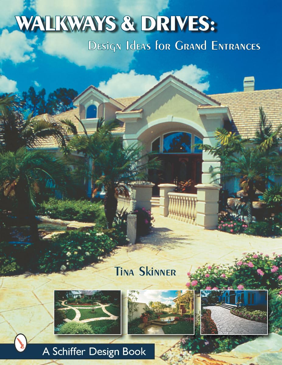 Walkways & Drives: Design Ideas for Making Grand Entrances (Schiffer Design Book)
