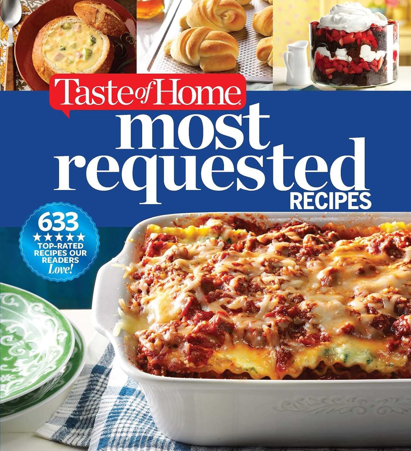 Taste of Home Most Requested Recipes: 633 Top-Rated Recipes with Easy Step-by-Step Instructions (Taste of Home Classics)