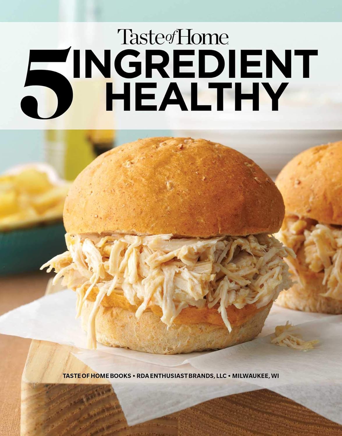 Taste of Home 5 Ingredient Healthy Cookbook: Quick and Delicious Recipes for Every Meal