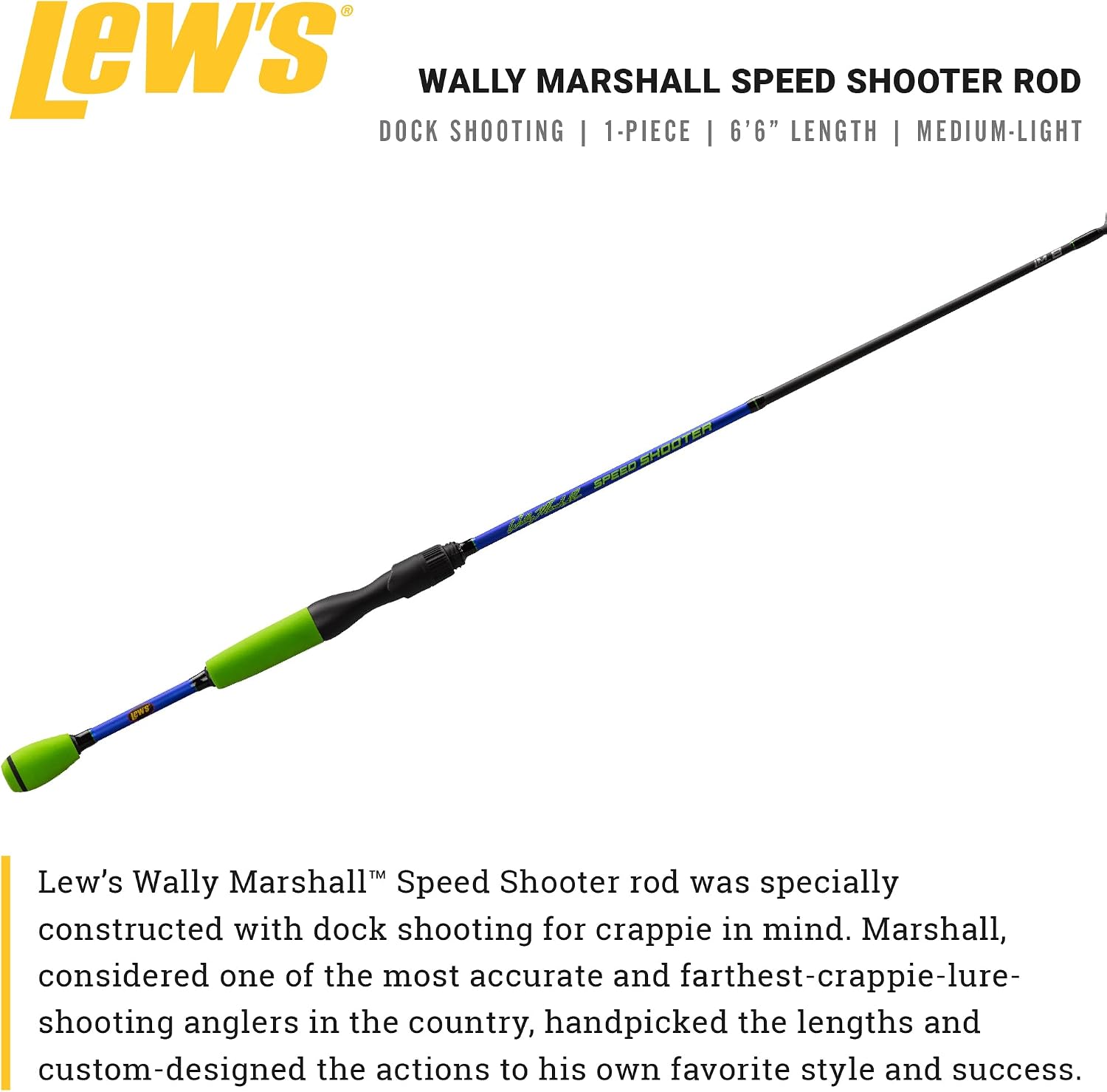 Lew's Wally Marshall Speed Shooter Fishing Rod, 1-Piece IM8 Graphite Blank, Stainless Steel Guides, Split-Grip EVA Handle