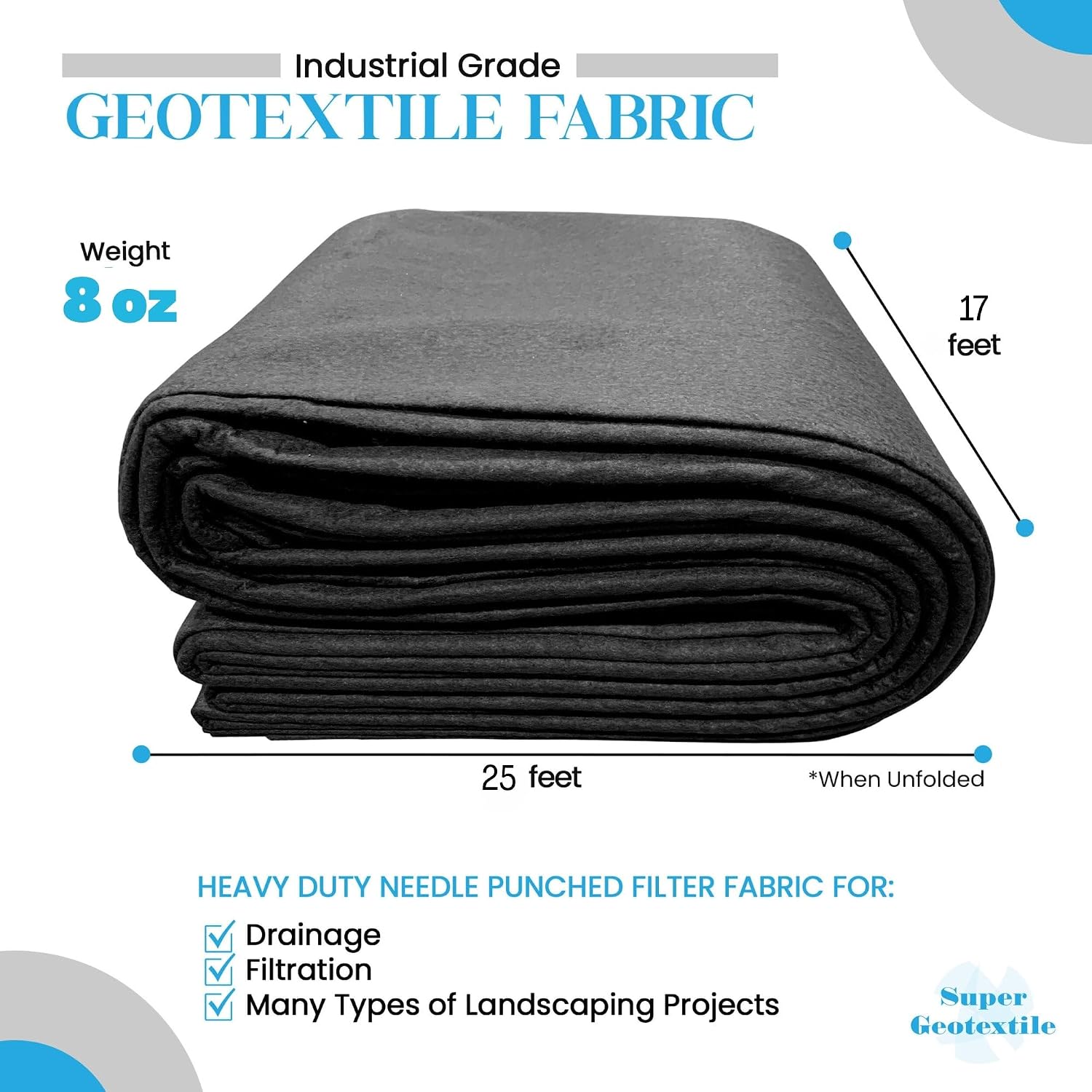 Super Geotextile 4, 6, 8 oz Non Woven Fabric for Landscaping, French Drains, Underlayment, Erosion Control, Construction Projects - 8 oz (4x100)